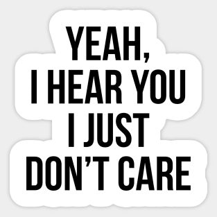 I Just Don't Care Sticker